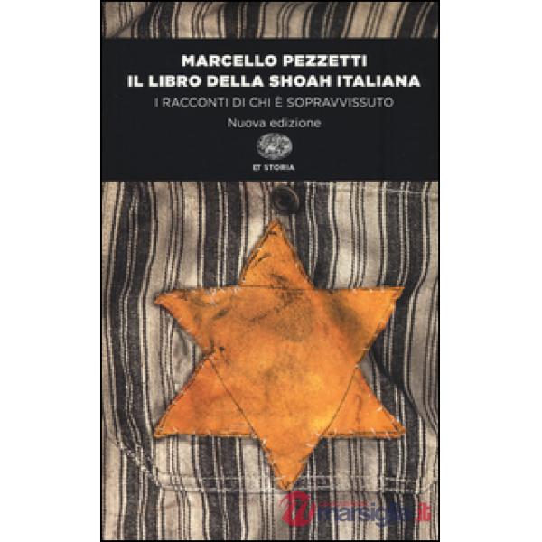 Libro della Shoah italiana. I racconti di chi è sopravvissuto (Il)