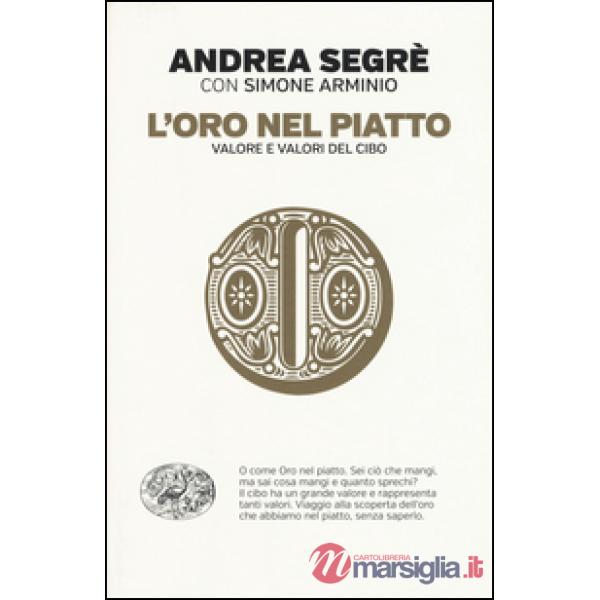 Oro nel piatto. Valore e valori del cibo (L')
