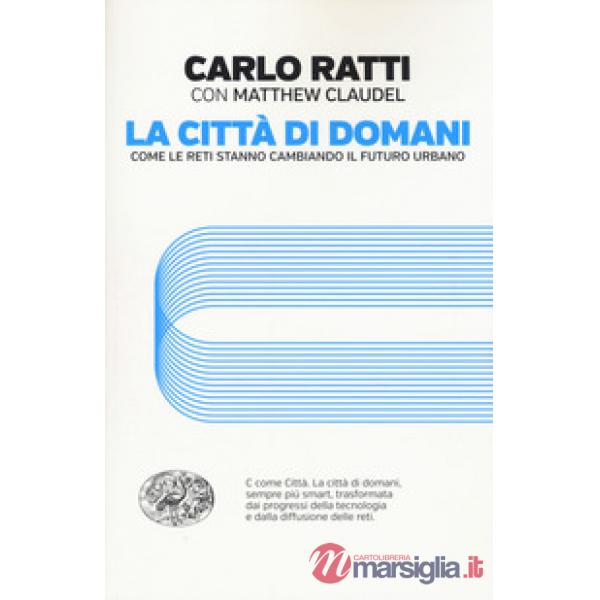 Città di domani. Come le reti stanno cambiando il futuro urbano (La)