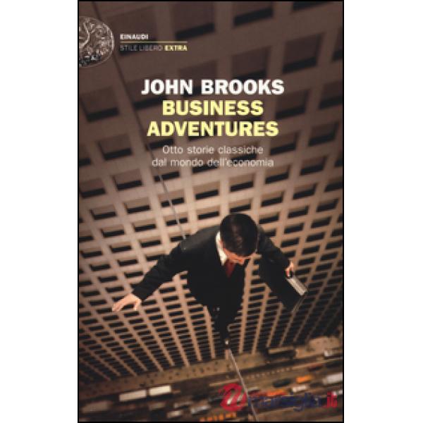 Business adventures. Otto storie classiche dal mondo dell'economia