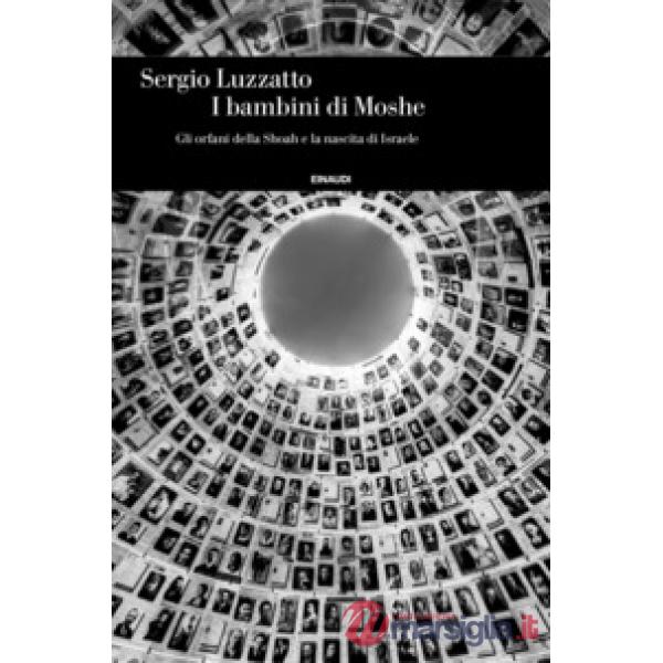 Bambini di Moshe. Gli orfani della Shoah e la nascita di Israele (I)