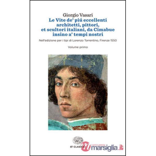 Vite de' più eccellenti architetti, pittori, et scultori italiani, da Cimabue insino a' tempi nostri. Nell'edizione per i tipi d