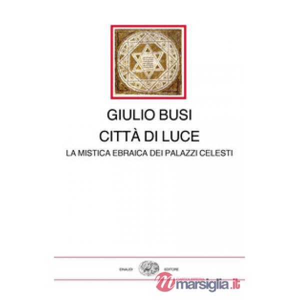 Città di luce. La mistica ebraica dei palazzi celesti