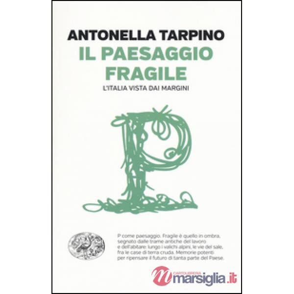 Paesaggio fragile. L'Italia vista dai margini (Il)
