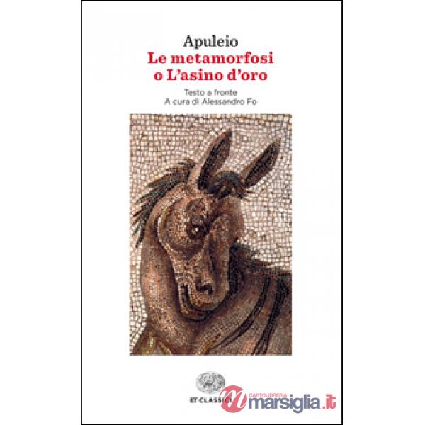 Metamorfosi o L'asino d'oro. Testo latino a fronte (Le)