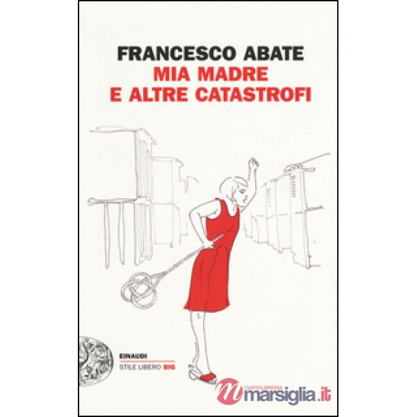 Mia madre e altre catastrofi