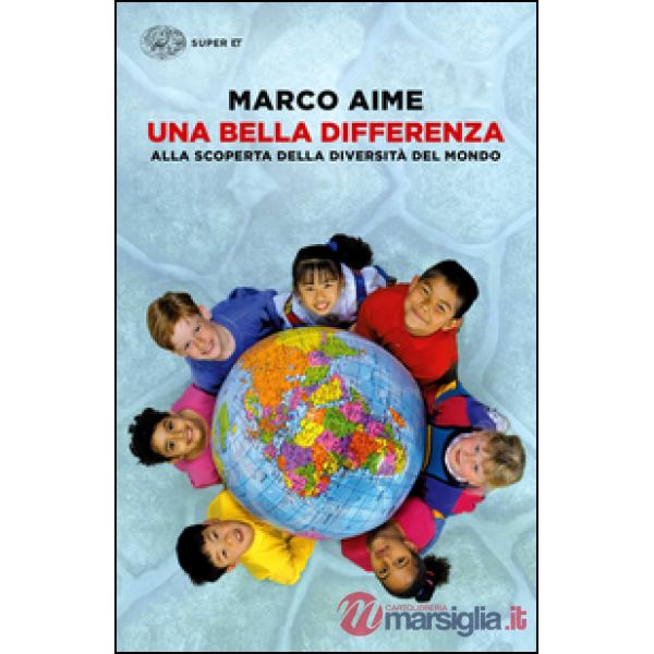 Bella differenza. Alla scoperta della diversità del mondo (Una)