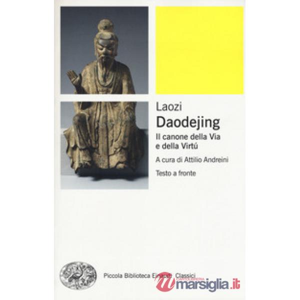 Daodejing. Il canone della via e della virtù. Testo cinese a fronte