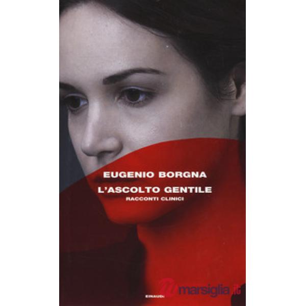 Ascolto gentile. Racconti clinici (L')