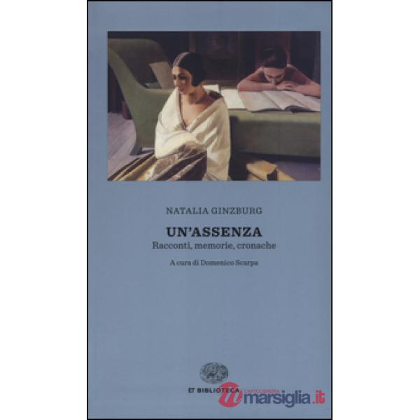 Assenza. Racconti, memorie, cronache 1933-1988 (Un')
