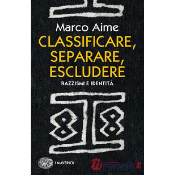 Classificare, separare, escludere. Razzismi e identità