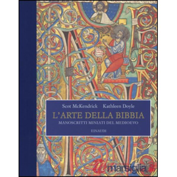 Arte della Bibbia. Manoscritti miniati del Medioevo. Ediz. illustrata (L')