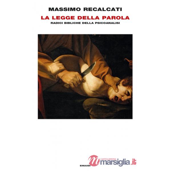 Legge della parola. Radici bibliche della psicoanalisi (La)