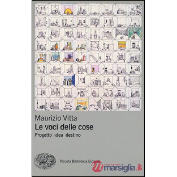 Voci delle cose. Progetto idea destino (Le)