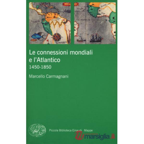 Connessioni mondiali e l'Atlantico 1450-1850 (Le)