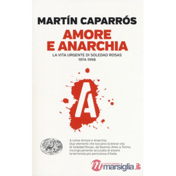 Amore e anarchia. La vita urgente di Soledad Rosas 1974-1998