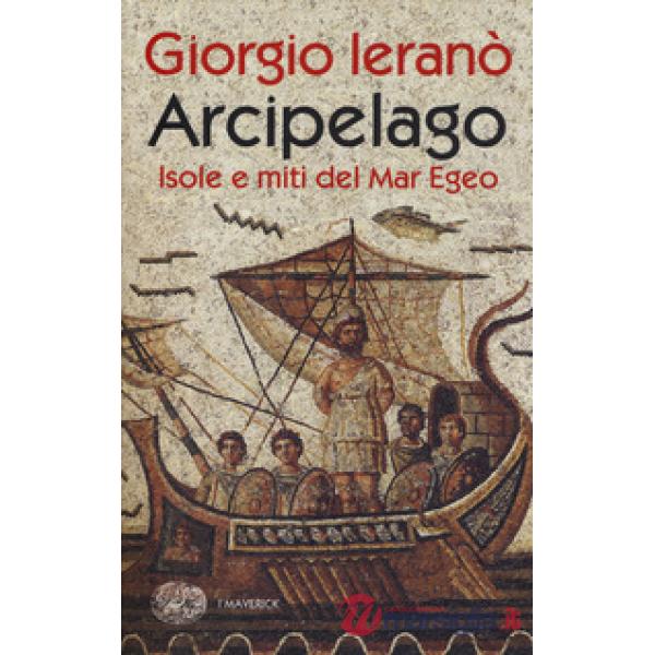 Arcipelago. Isole e miti del Mar Egeo