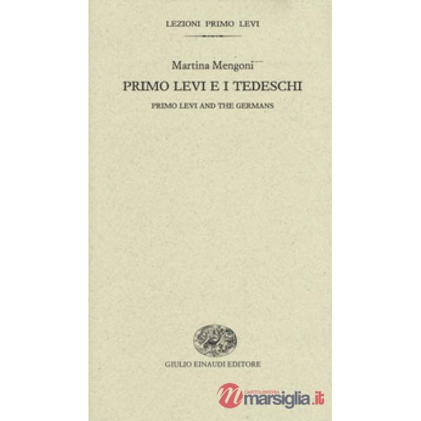 Primo Levi e i tedeschi-Primo Levi and the germans. Ediz. bilingue