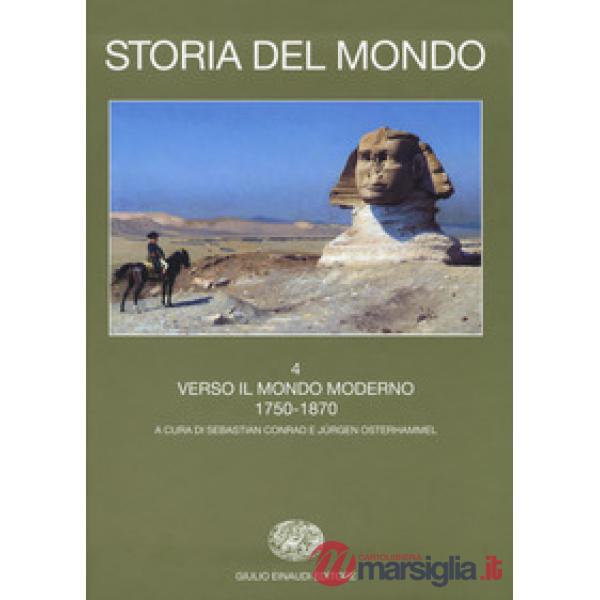 Storia del mondo. Vol. 4: Verso il mondo moderno 1750-1870