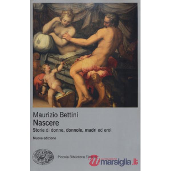 Nascere. Storie di donne, donnole, madri ed eroi