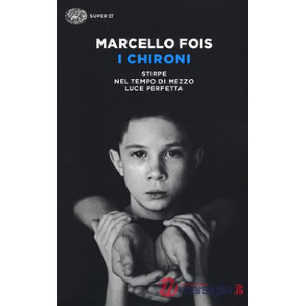 Chironi: Stirpe-Nel tempo di mezzo-Luce perfetta (I)