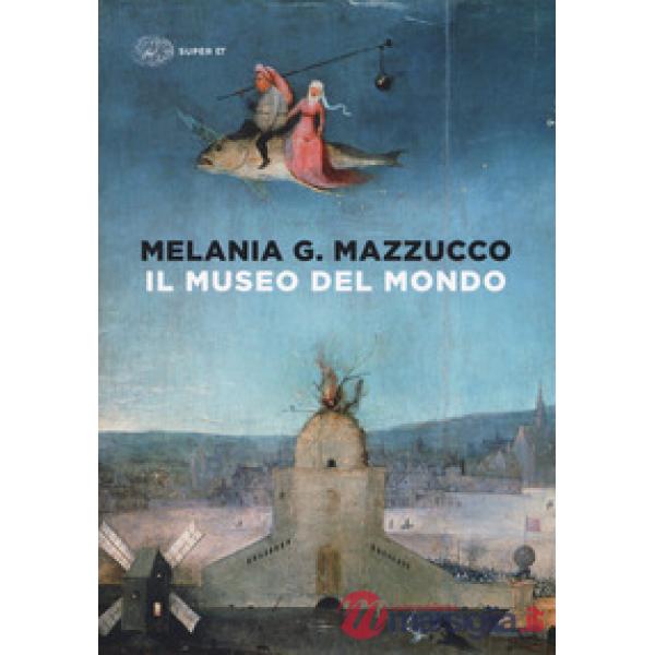 Museo del mondo. Ediz. a colori (Il)