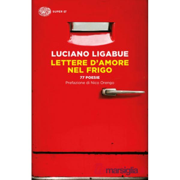 Lettere d'amore nel frigo. 77 poesie