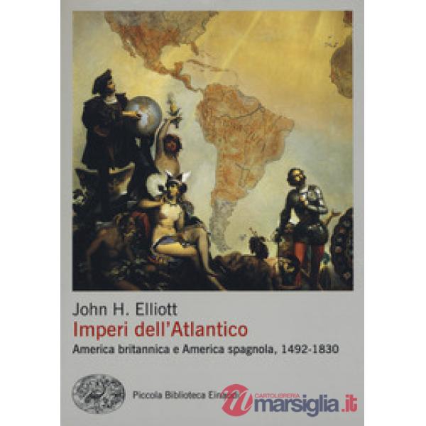 Imperi dell'Atlantico. America britannica e America spagnola, 1492-1830