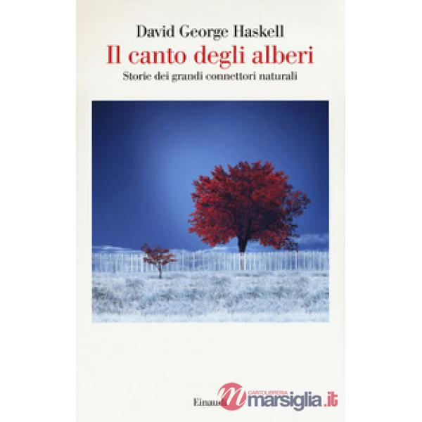 Canto degli alberi. Storie di grandi connettori naturali (Il)