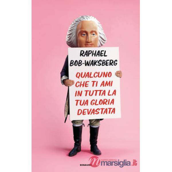 Qualcuno che ti ami in tutta la tua gloria devastata
