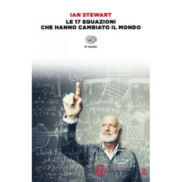 17 equazioni che hanno cambiato il mondo (Le)