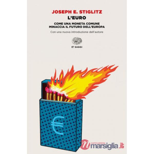 Euro. Come una moneta comune minaccia il futuro dell'Europa (L')