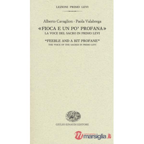 «Fioca e un po' profana». La voce del sacro in Primo Levi-«Feeble and a bit profane». The voice of the sacred in Primo Levi