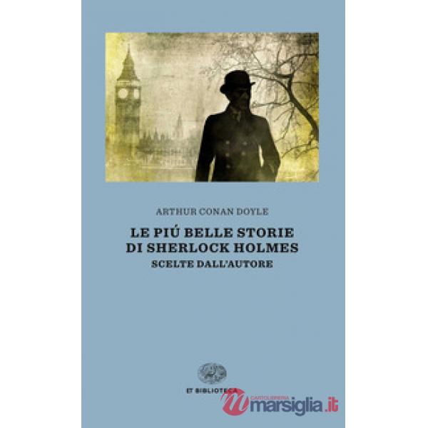 Più belle storie di Sherlock Holmes. Scelte dall'autore (Le)