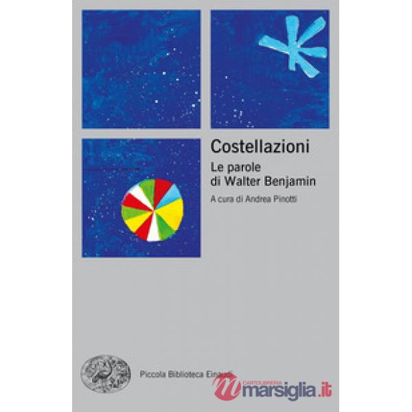 Costellazioni. Le parole di Walter Benjamin