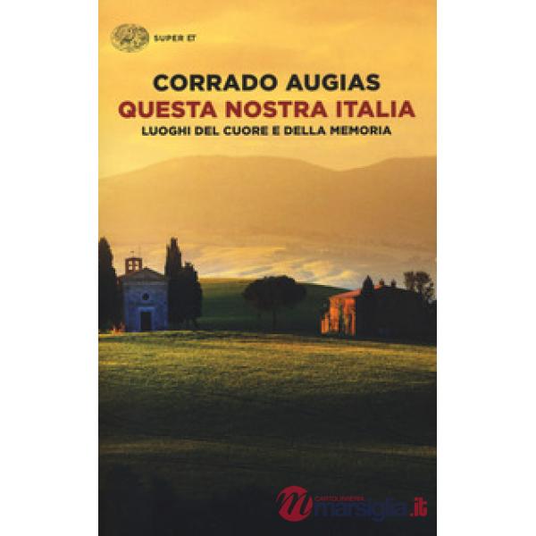 Questa nostra Italia. Luoghi del cuore e della memoria