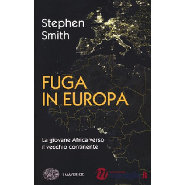 Fuga in Europa. La giovane Africa verso il vecchio continente