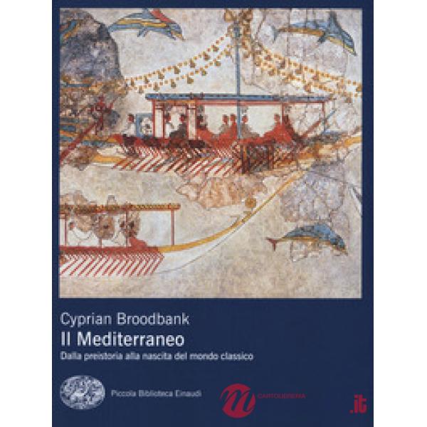 Mediterraneo. Dalla preistoria alla nascita del mondo classico (Il)