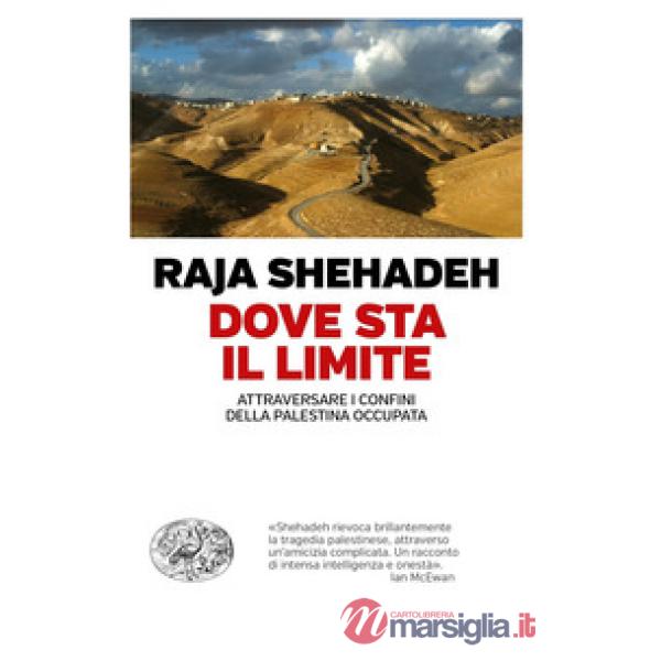 Dove sta il limite. Attraversare i confini della Palestina occupata
