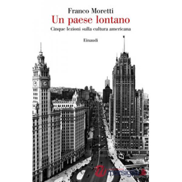 Paese lontano. Cinque lezioni sulla cultura americana (Un)