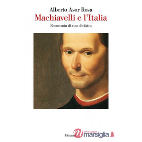 Machiavelli e l'Italia. Resoconto di una disfatta