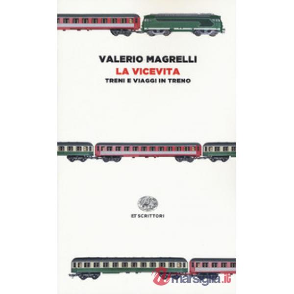 Vicevita. Treni e viaggi in treno (La)