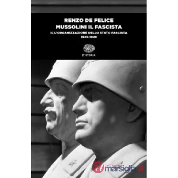Mussolini il fascista. Vol. 2: L' organizzazione dello Stato fascista (1925-1929)
