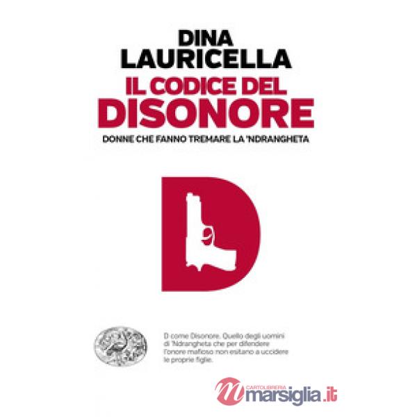 Codice del disonore. Donne che fanno tremare la 'ndrangheta (Il)