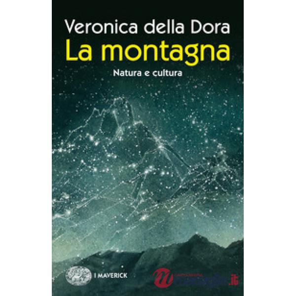 Montagna. Natura e cultura. Ediz. a colori (La)