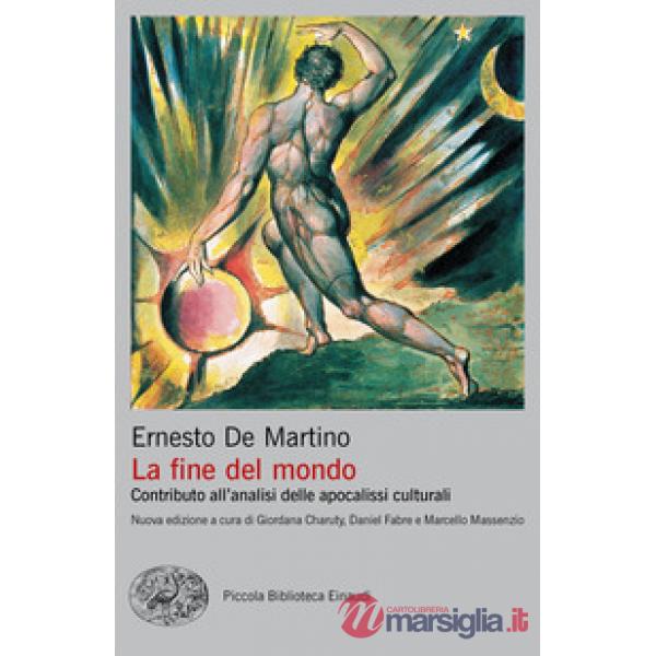 Fine del mondo. Contributo all'analisi delle apocalissi culturali. Nuova ediz. (La)