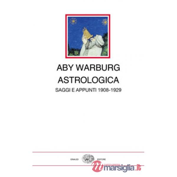 Astrologica. Saggi e appunti 1908-1929