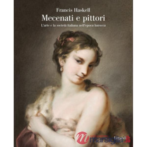 Mecenati e pittori. L'arte e la società italiana nell'epoca barocca