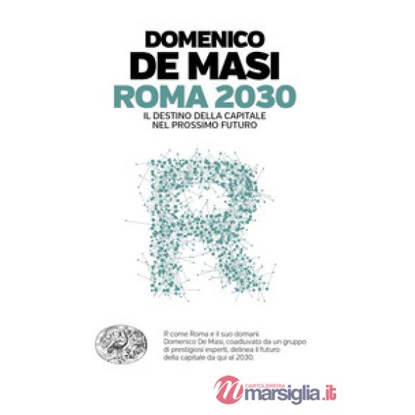 Roma 2030. Il destino della capitale nel prossimo futuro