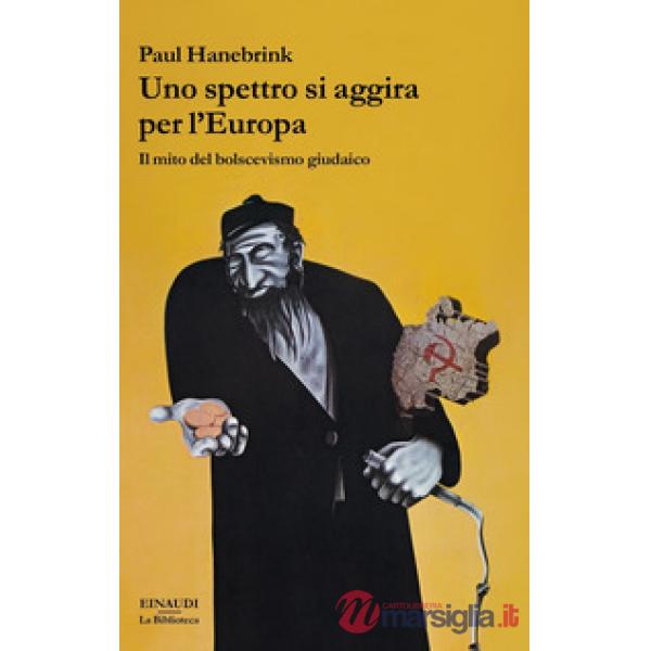 Spettro si aggira per l'Europa. Il mito del bolscevismo giudaico (Uno)